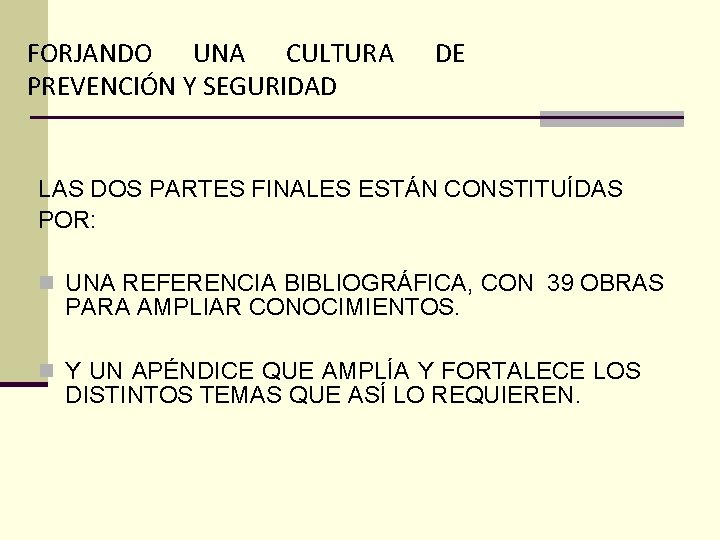 FORJANDO UNA CULTURA PREVENCIÓN Y SEGURIDAD DE LAS DOS PARTES FINALES ESTÁN CONSTITUÍDAS POR: