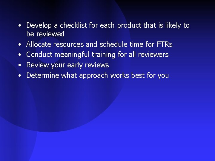  • Develop a checklist for each product that is likely to be reviewed