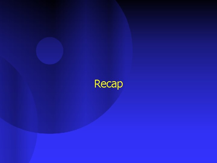 Recap 