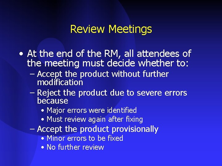 Review Meetings • At the end of the RM, all attendees of the meeting