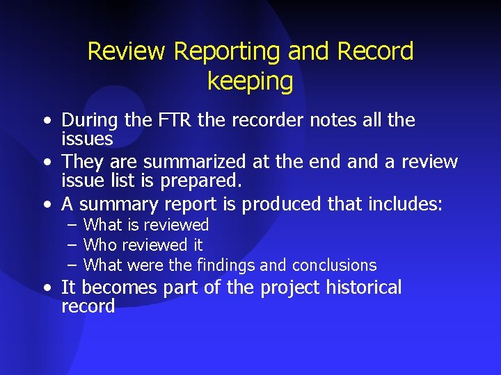 Review Reporting and Record keeping • During the FTR the recorder notes all the