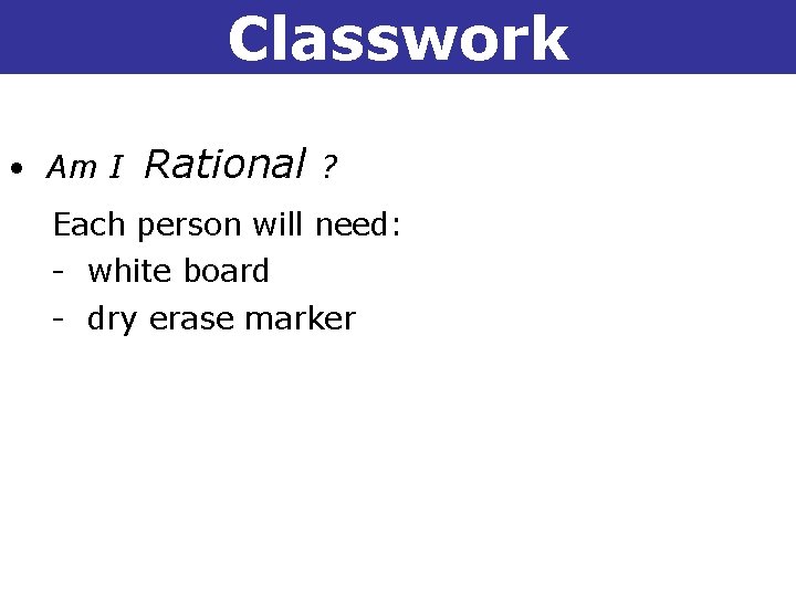 Classwork 1 -5 Square Roots and Real Numbers • Am I Rational ? Each