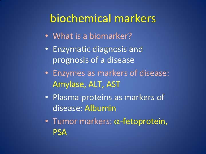 biochemical markers • What is a biomarker? • Enzymatic diagnosis and prognosis of a