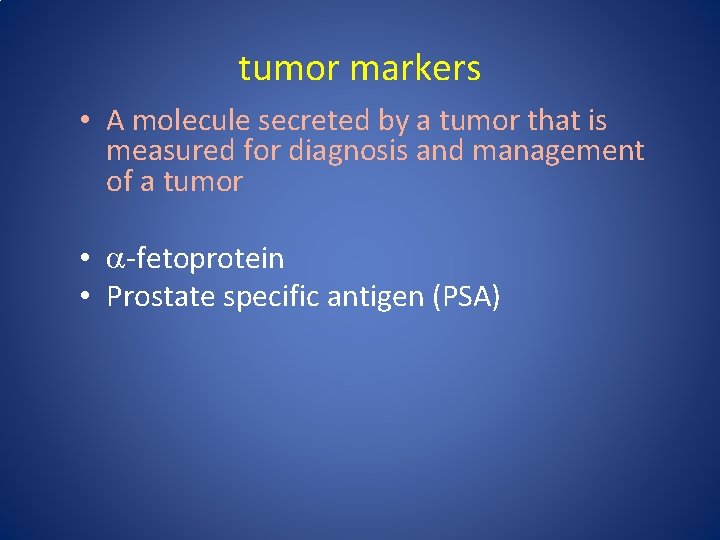 tumor markers • A molecule secreted by a tumor that is measured for diagnosis