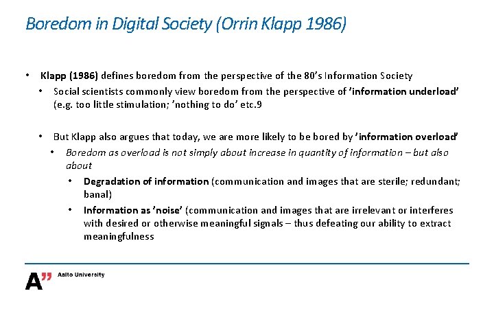 Boredom in Digital Society (Orrin Klapp 1986) • Klapp (1986) defines boredom from the