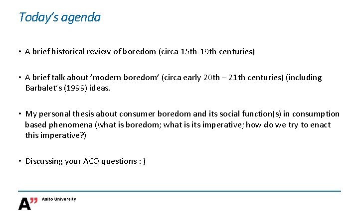 Today’s agenda • A brief historical review of boredom (circa 15 th-19 th centuries)