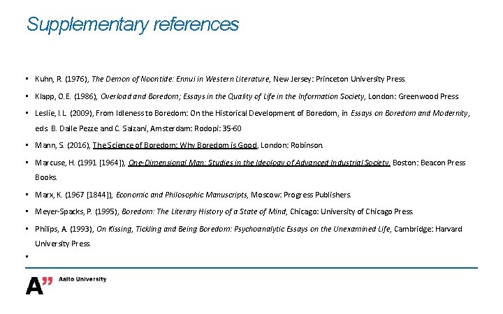 Supplementary references • Kuhn, R. (1976), The Demon of Noontide: Ennui in Western Literature,
