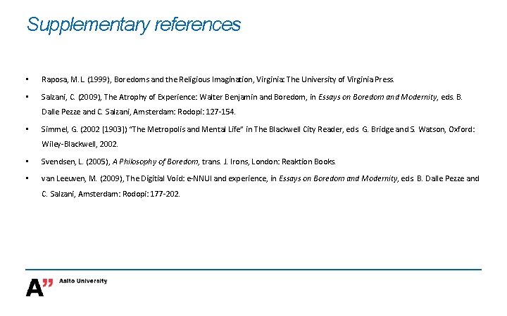 Supplementary references • Raposa, M. L. (1999), Boredoms and the Religious Imagination, Virginia: The