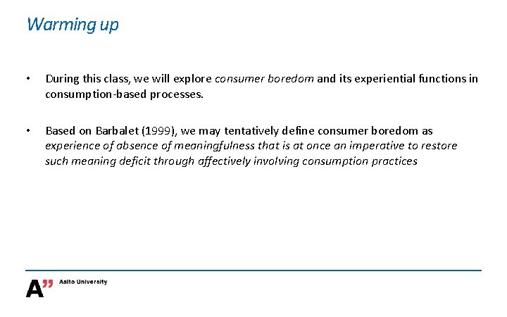 Warming up • During this class, we will explore consumer boredom and its experiential