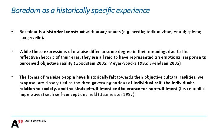 Boredom as a historically specific experience • Boredom is a historical construct with many