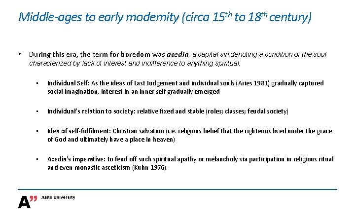 Middle-ages to early modernity (circa 15 th to 18 th century) • During this