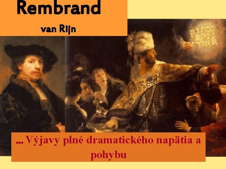 Rembrand van Rijn . . . Výjavy plné dramatického napätia a pohybu 