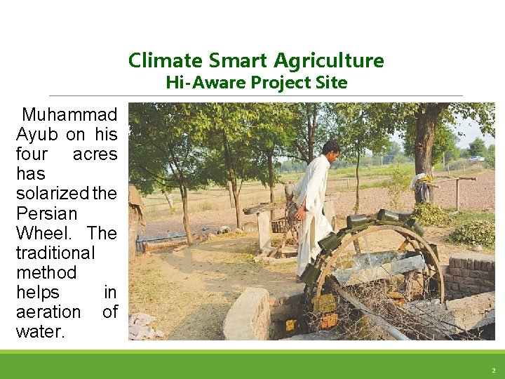 Climate Smart Agriculture Hi-Aware Project Site Muhammad Ayub on his four acres has solarized