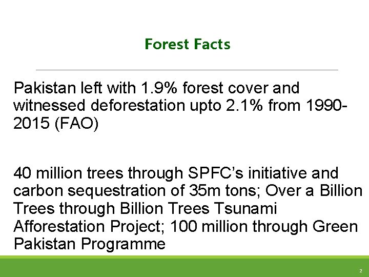 Forest Facts Pakistan left with 1. 9% forest cover and witnessed deforestation upto 2.