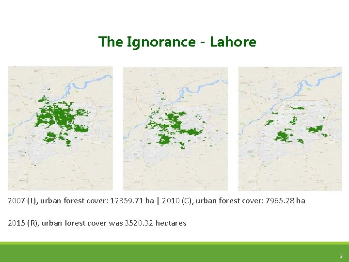 The Ignorance - Lahore 2007 (L), urban forest cover: 12359. 71 ha | 2010