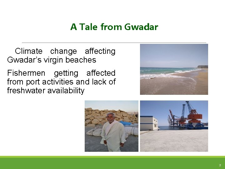 A Tale from Gwadar Climate change affecting Gwadar’s virgin beaches Fishermen getting affected from