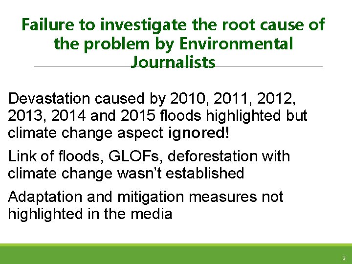 Failure to investigate the root cause of the problem by Environmental Journalists Devastation caused