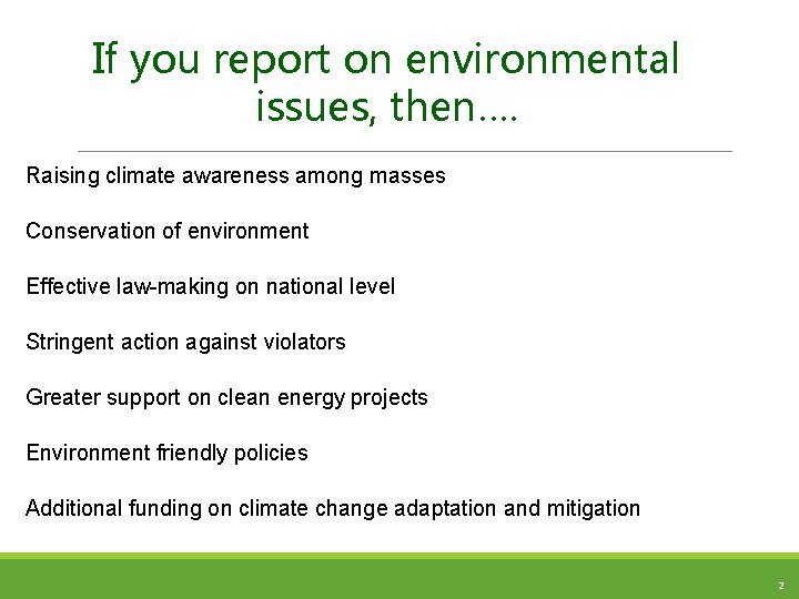 If you report on environmental issues, then…. Raising climate awareness among masses Conservation of