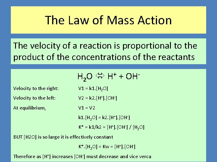 The Law of Mass Action The velocity of a reaction is proportional to the