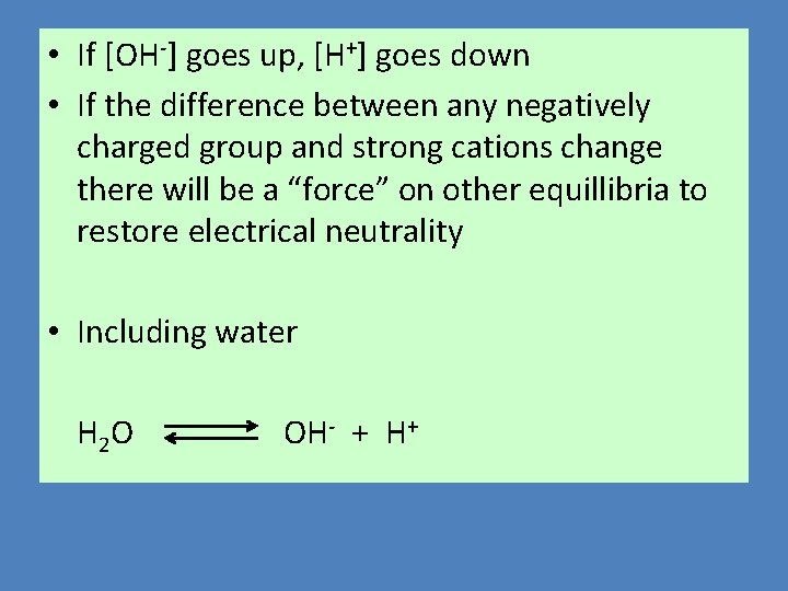 • If [OH-] goes up, [H+] goes down • If the difference between