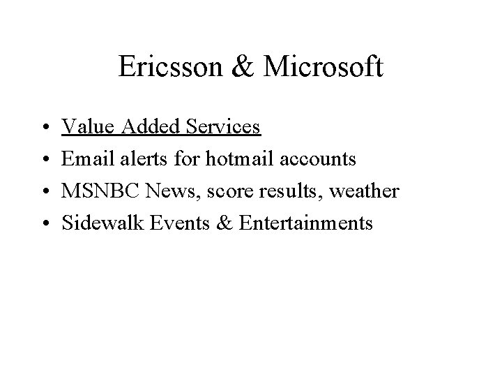 Ericsson & Microsoft • • Value Added Services Email alerts for hotmail accounts MSNBC
