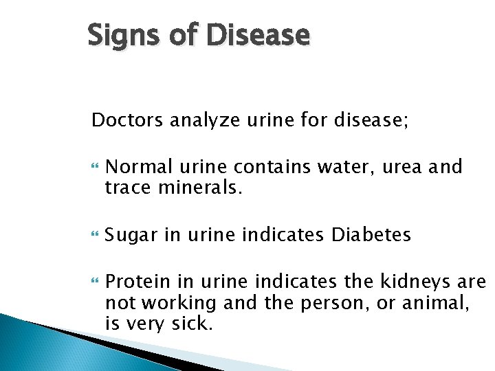 Signs of Disease Doctors analyze urine for disease; Normal urine contains water, urea and