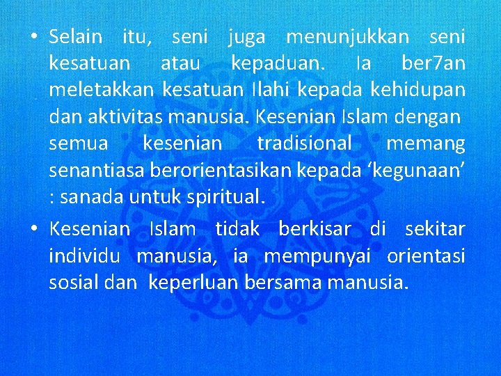  • Selain itu, seni juga menunjukkan seni kesatuan atau kepaduan. Ia ber 7