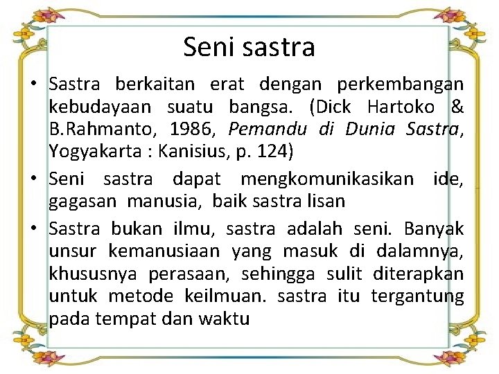 Seni sastra • Sastra berkaitan erat dengan perkembangan kebudayaan suatu bangsa. (Dick Hartoko &