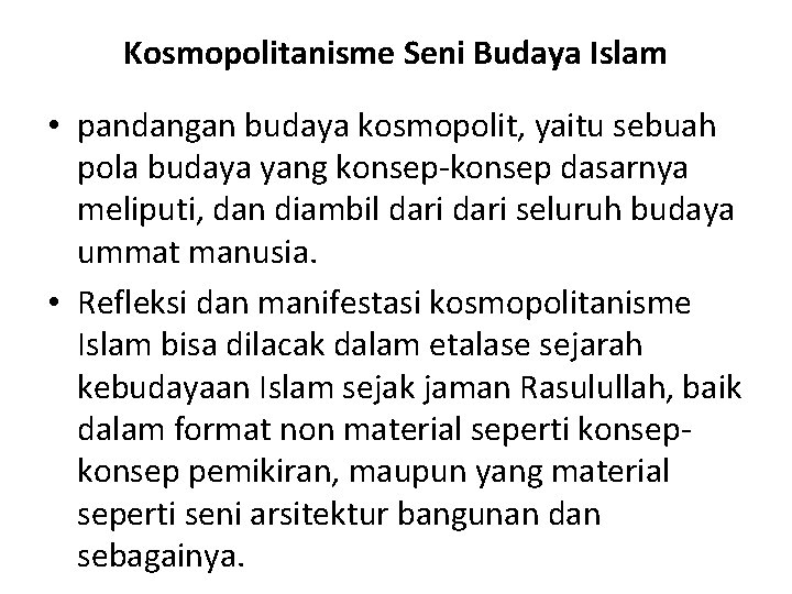 Kosmopolitanisme Seni Budaya Islam • pandangan budaya kosmopolit, yaitu sebuah pola budaya yang konsep-konsep