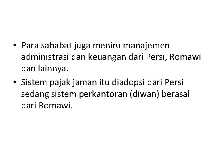  • Para sahabat juga meniru manajemen administrasi dan keuangan dari Persi, Romawi dan