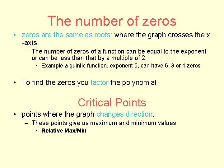 The number of zeros • zeros are the same as roots: where the graph