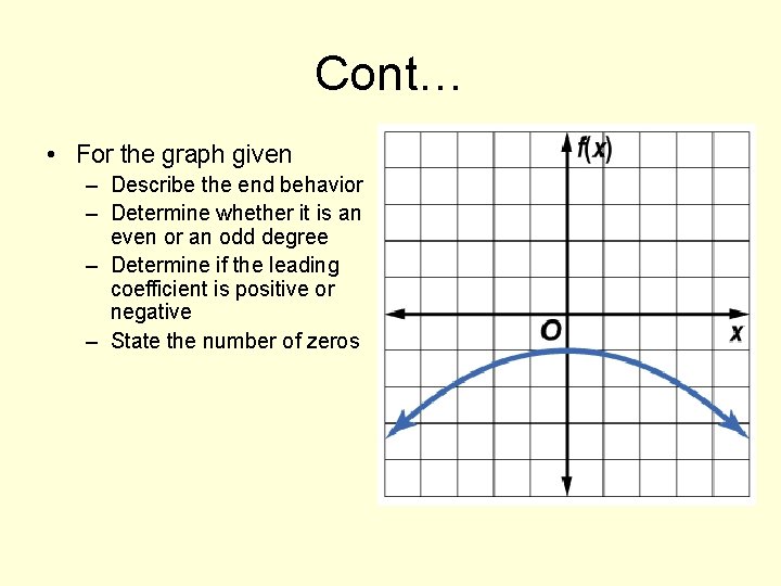 Cont… • For the graph given – Describe the end behavior – Determine whether