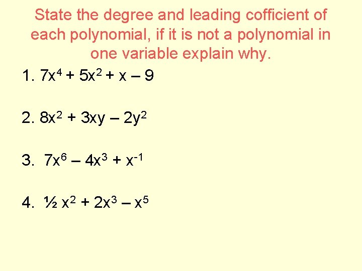 State the degree and leading cofficient of each polynomial, if it is not a