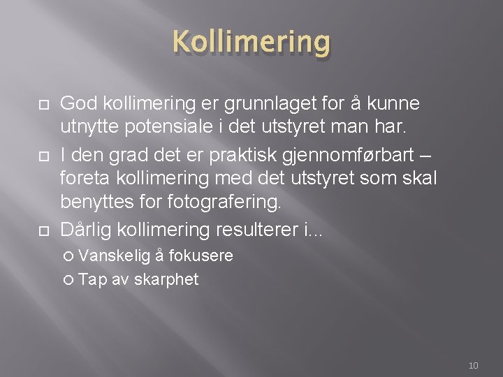 Kollimering God kollimering er grunnlaget for å kunne utnytte potensiale i det utstyret man