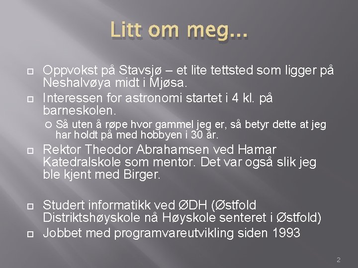 Litt om meg. . . Oppvokst på Stavsjø – et lite tettsted som ligger