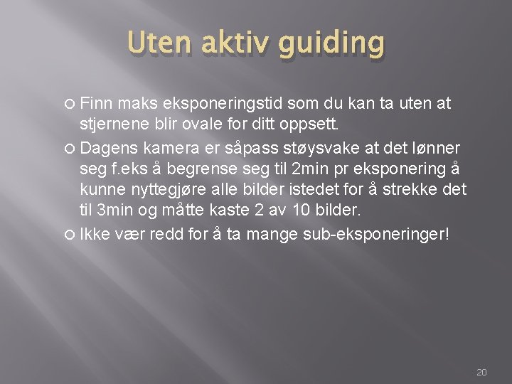 Uten aktiv guiding Finn maks eksponeringstid som du kan ta uten at stjernene blir