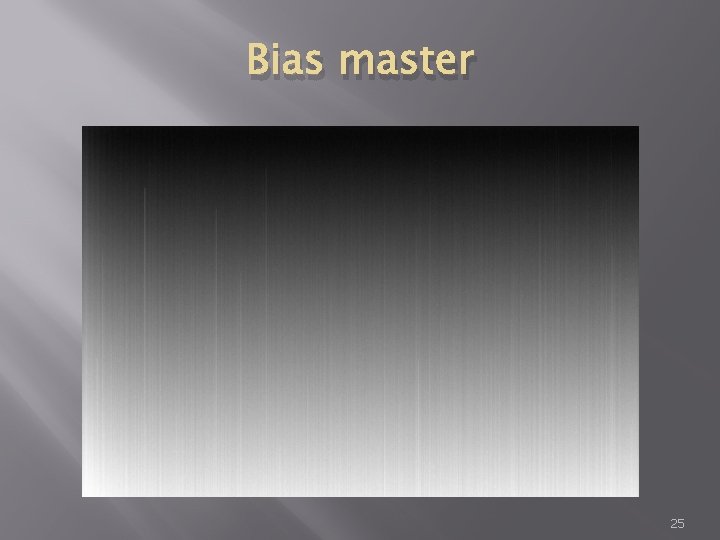 Bias master 25 