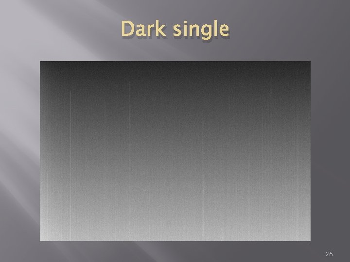 Dark single 26 