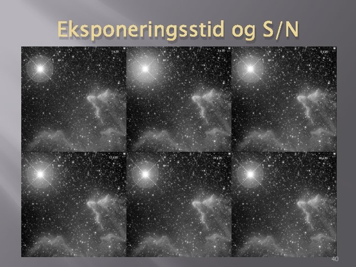 Eksponeringsstid og S/N 40 