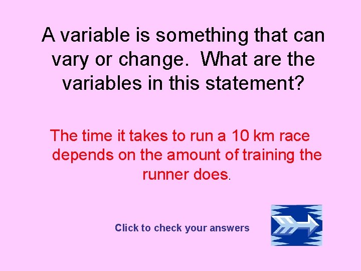 A variable is something that can vary or change. What are the variables in A variable is something that can vary or change. What are the variables in
