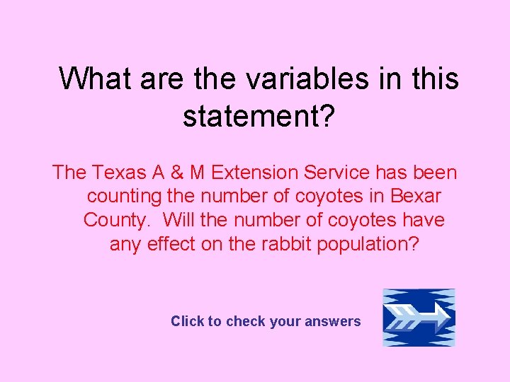 What are the variables in this statement? The Texas A & M Extension Service