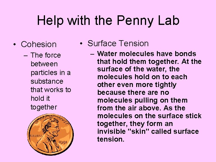 Help with the Penny Lab • Cohesion – The force between particles in a