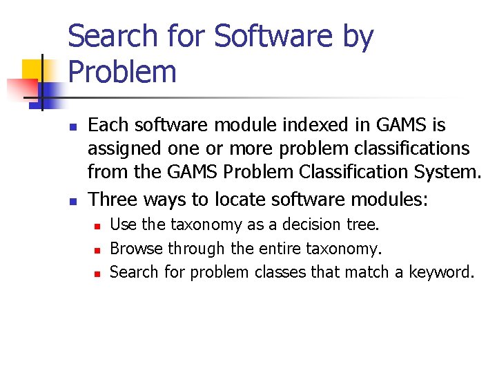 Search for Software by Problem n n Each software module indexed in GAMS is