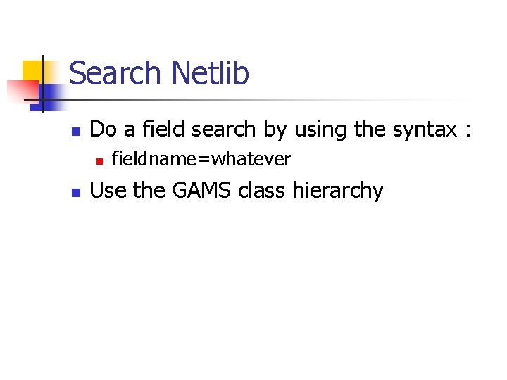 Search Netlib n Do a field search by using the syntax : n n