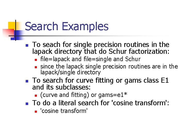 Search Examples n To seach for single precision routines in the lapack directory that