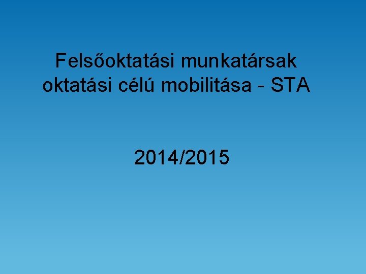 Felsőoktatási munkatársak oktatási célú mobilitása - STA 2014/2015 