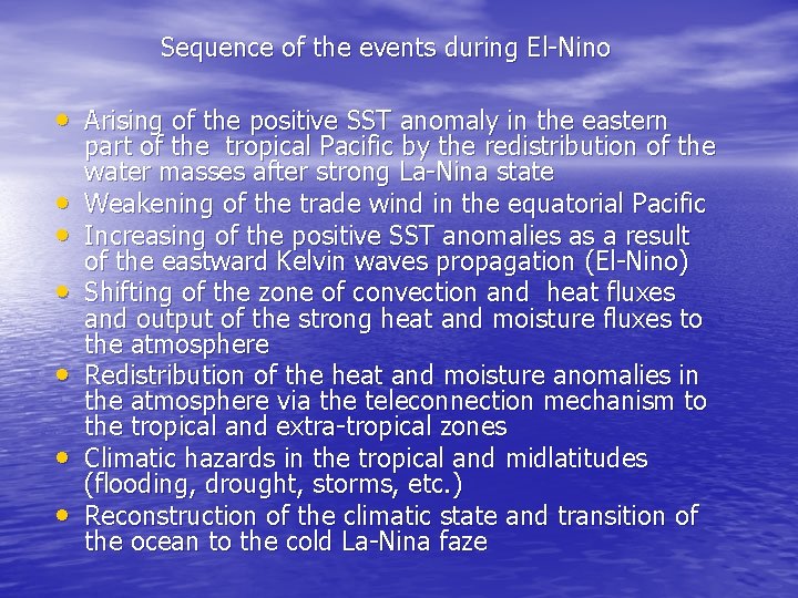 Sequence of the events during El-Nino • Arising of the positive SST anomaly in