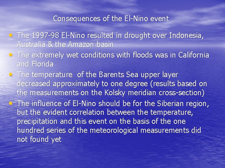 Consequences of the El-Nino event • The 1997 -98 El-Nino resulted in drought over