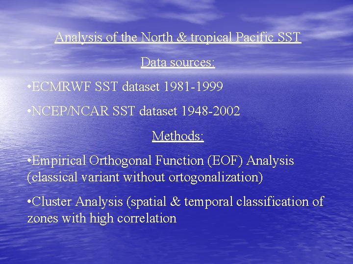 Analysis of the North & tropical Pacific SST Data sources: • ECMRWF SST dataset