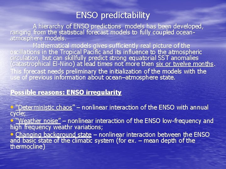 ENSO predictability A hierarchy of ENSO predictions models has been developed, ranging from the